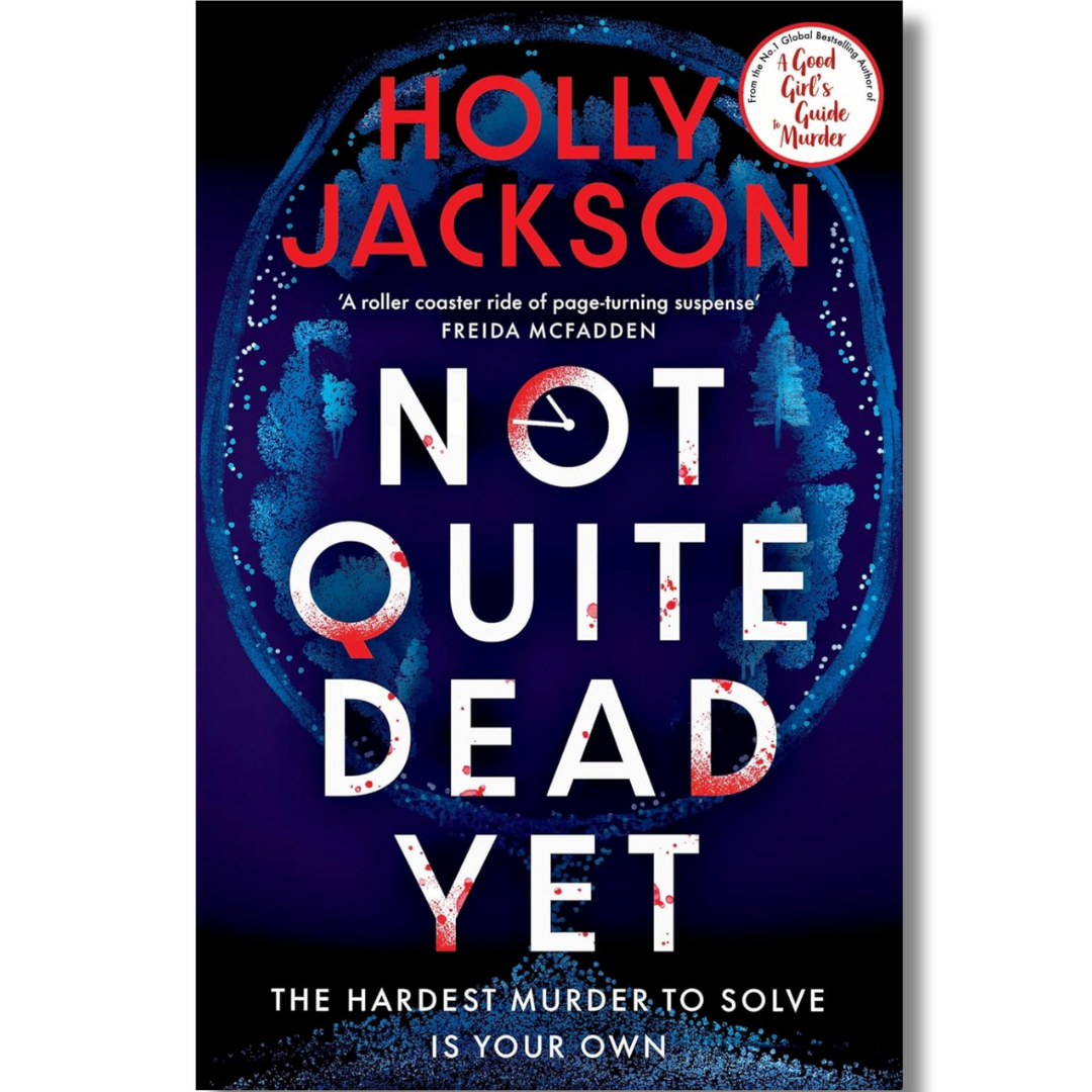 Not Quite Dead Yet by Holly Jackson
