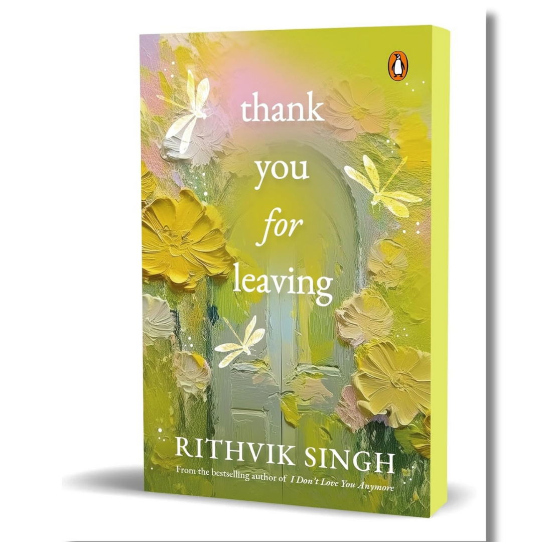 Thank You for Leaving: Learning to be okay with saying goodbye | A new book by one of India’s highest selling authors - Rithvik Singh