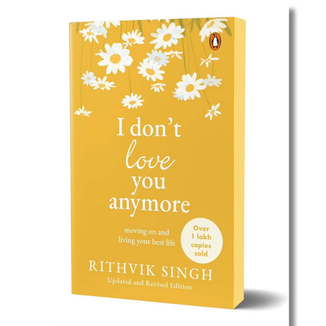 I Don’t Love You Anymore: Moving On & Living Your Best Life by Rithvik Singh