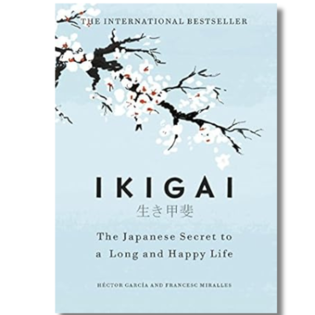 Ikigai: The Japanese Secret to a Long and Happy Life