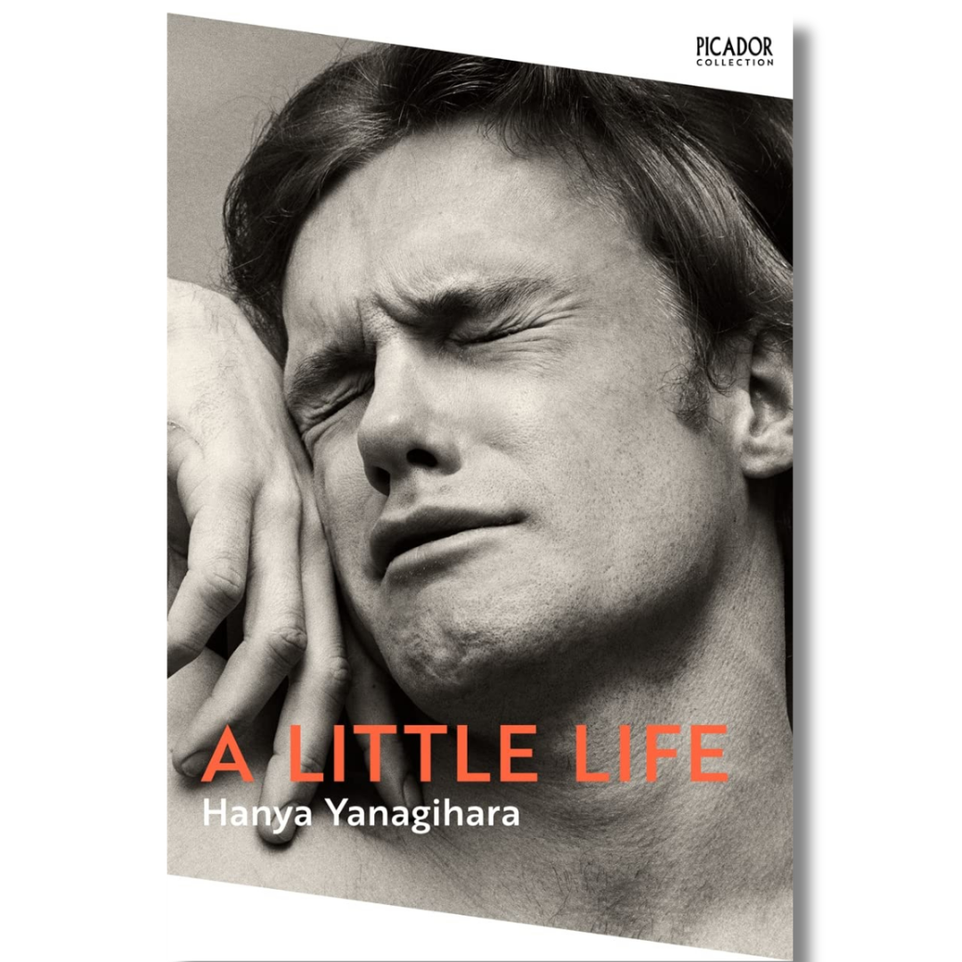 A Little Life by Hanya Yanagihara