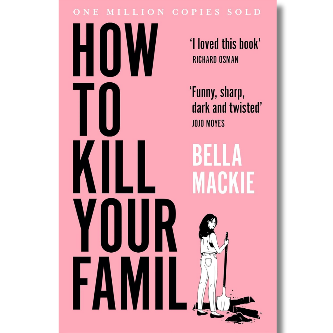 How to Kill Your Family by Bella Mackie